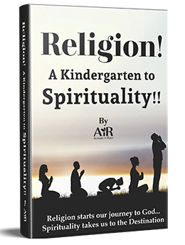 Religion! A Kindergarten to Spirituality!!