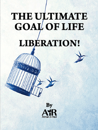 The Ultimate Goal of Life – Liberation!