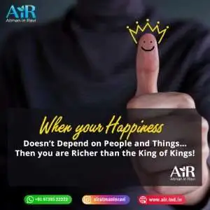 True happiness beyond material things-Inner happiness and spiritual wealth-Happiness independent of people-Richer than kings through inner peace-Spiritual wealth vs material wealth-Finding happiness within-Inner joy and self-contentment-Happiness without attachment-Freedom from external happiness sources-True richness through inner peace