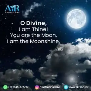 quotes-motivational quotes-positive quotes-inspirational quotes about life-good vibes quotes-inspirational thoughts -divine quotes-moon quotes O Divine, I am Thine! You are the Moon, I am the Moonshine